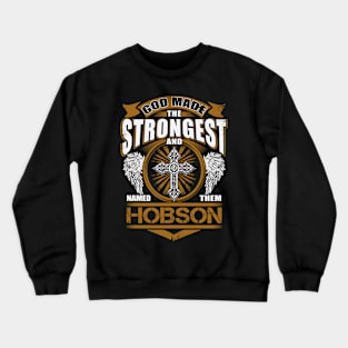 Hobson Name T Shirt - God Found Strongest And Named Them Hobson Gift Item Crewneck Sweatshirt